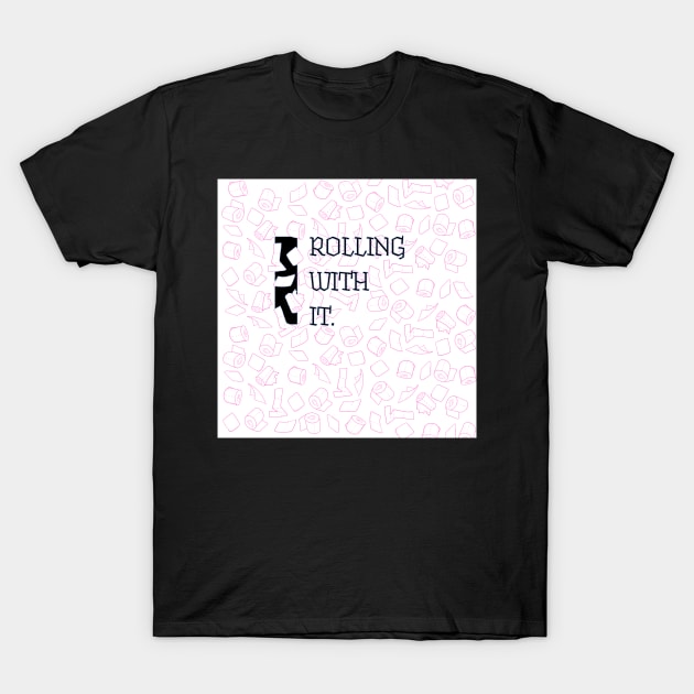 ROLLING WITH IT T-Shirt by KO-of-the-self